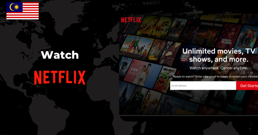 How To Watch Netflix UK In Malaysia Ultimate Guide Updated In   Watch Netflix Uk In Malaysia 