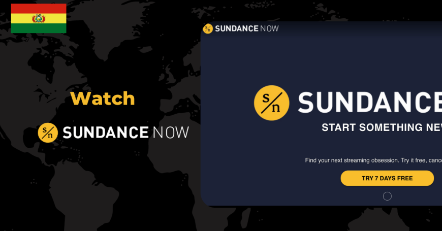 Watch Sundance Now in Bolivia