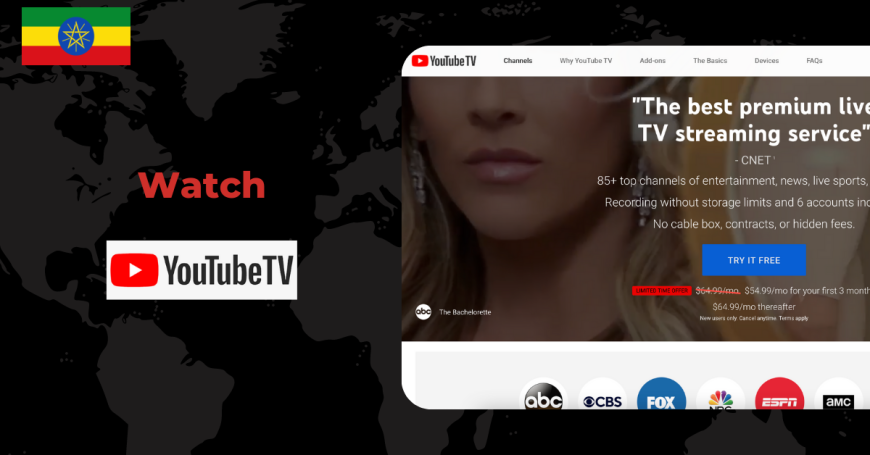 Watch YouTube TV in Ethiopia